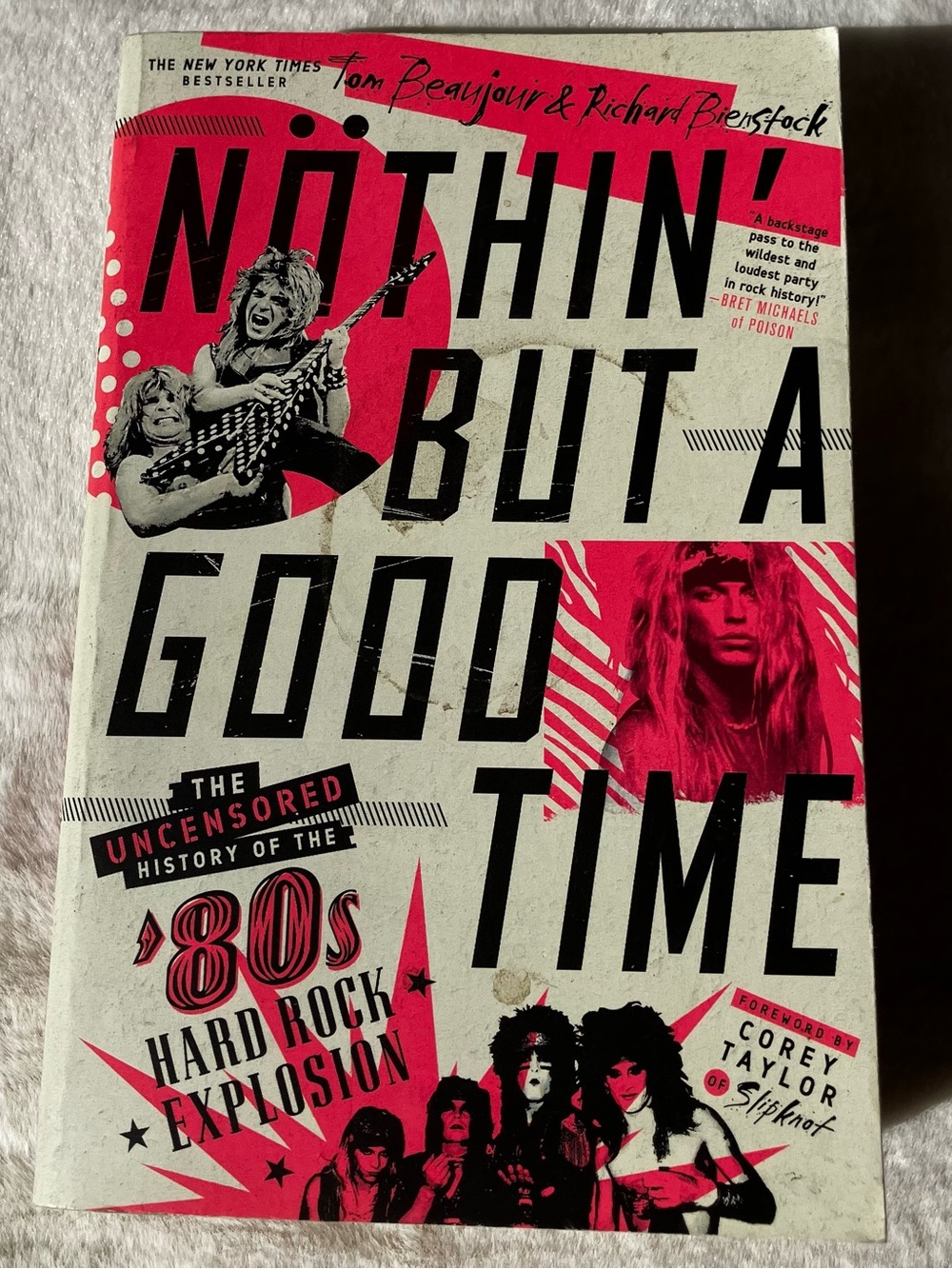 Nöthin’ But a Good Time 80s Hard Rock Hair Metal Oral History Book Beaujjour Bie